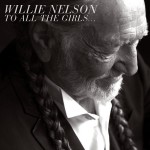willie nelson to all the girls....jpg