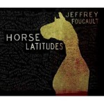 jeffrey foucault horse latitudes.jpg