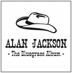 alan jackson the bluegrass album.jpg