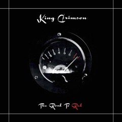 king crimson the road ro red.jpg