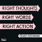franz ferdinand right thoughts.jpg
