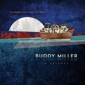 buddy miller cayamo sessions at sea