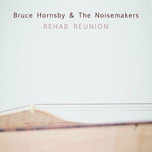 bruce hornsby & the noisemakers rehab reunion