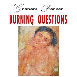 graham parker burning questions
