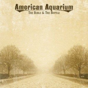 american aquarium the bible and the bottle