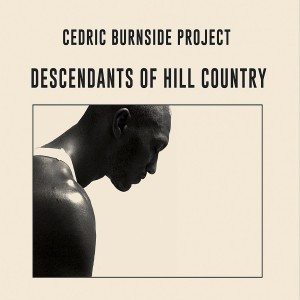 cedric burnside project descendant of hill country