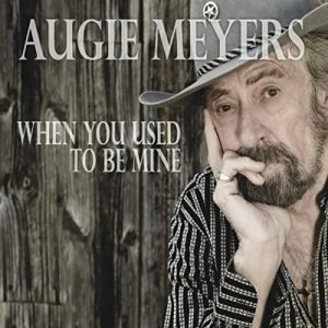 augie meyers when you used to be mine