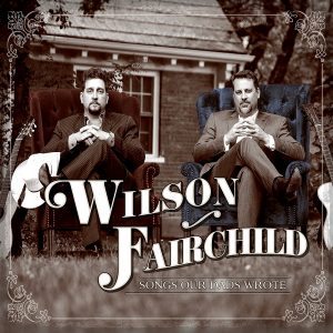 wilson fairchild songs our dads wrote