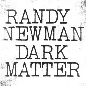 randy newman dark matter