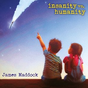 james maddock insanity vs. humanity
