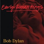 bob dylan early roman kings.jpg