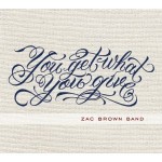 zac brown you get what you give.jpg