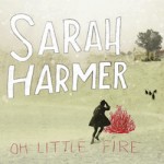 sarah-harmer oh little fire.jpg