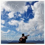 jack johnson from here to now to you.jpg
