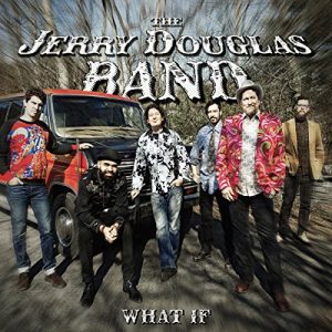 jerry douglas band what if
