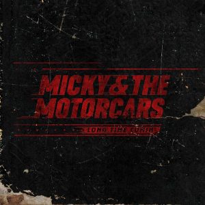 micky & the motorcars long time comin'