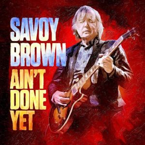 savoy brown ain't done yet